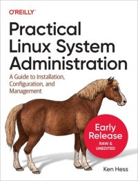 cover of the book Practical Linux System Administration: A Guide to Installation, Configuration, and Management (Thirteenth Early Release)