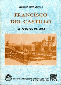 cover of the book Francisco del Castillo. El Apóstol de Lima