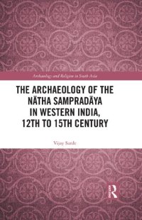 cover of the book The Archaeology of the Nātha Sampradāya in Western India, 12th to 15th Century (Archaeology and Religion in South Asia)