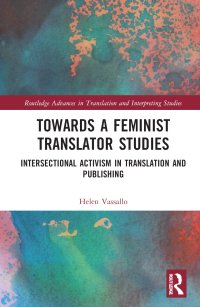 cover of the book Towards a Feminist Translator Studies: Intersectional Activism in Translation and Publishing