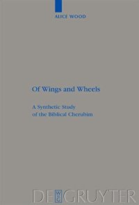 cover of the book Of Wings and Wheels: A Synthetic Study of the Biblical Cherubim (Beihefte zur Zeitschrift fur die alttestamentliche Wissenschaft): 385