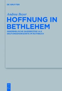 cover of the book Hoffnung in Bethlehem: Innerbiblische Querbezüge ALS Deutungshorizonte Im Ruthbuch