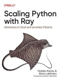 cover of the book Scaling Python with Ray: Adventures in Cloud and Serverless Patterns