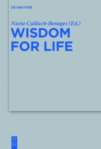 cover of the book Wisdom for Life: Essays Offered to Honor Prof. Maurice Gilbert S. J. on the Occasion