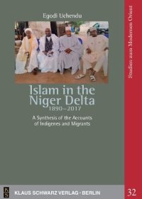 cover of the book Islam in the Niger Delta 1890-2017: A Synthesis of the Accounts of Indigenes and Migrants (Studies on Modern Orient, 32)