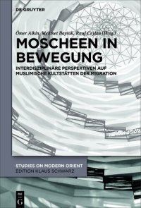 cover of the book Moscheen in Bewegung: Interdisziplinäre Perspektiven auf muslimische Kultstätten der Migration