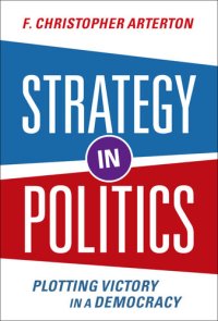 cover of the book Strategy in Politics Plotting Victory in a Democracy