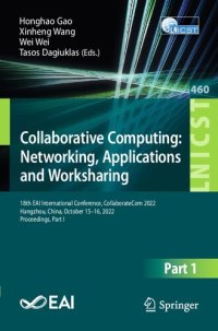 cover of the book Collaborative Computing: Networking, Applications and Worksharing: 18th EAI International Conference, CollaborateCom 2022 Hangzhou, China, October 15–16, 2022 Proceedings, Part I