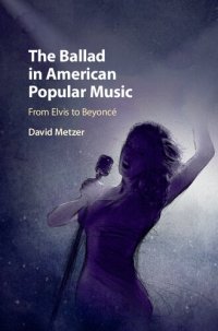 cover of the book The Ballad in American Popular Music: From Elvis to Beyoncé