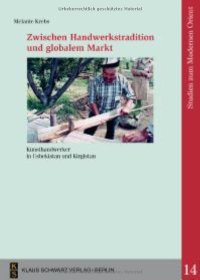 cover of the book Zwischen Handwerkstradition Und Globalem Markt: Kunsthandwerker in Usbekistan Und Kirgistan