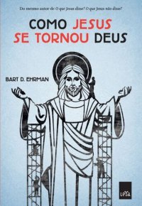 cover of the book Como Jesus Se Tornou Deus