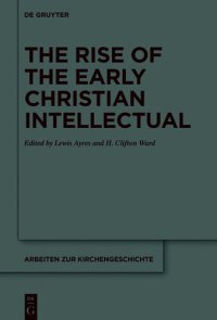 cover of the book The Rise of the Early Christian Intellectual