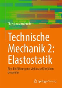 cover of the book Technische Mechanik 2: Elastostatik: Eine Einführung mit vielen ausführlichen Beispielen (German Edition)