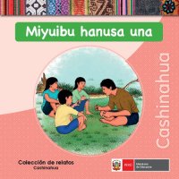 cover of the book Miyuibu hanusa una. Colección de relatos cashinahua (Pano)