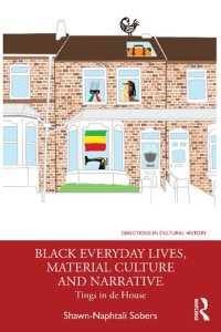 cover of the book Black Everyday Lives, Material Culture and Narrative: Tings in de House