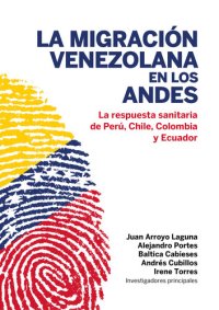 cover of the book La migración venezolana en los Andes. La repuesta sanitaria de Perú, Chile, Colombia y Ecuador