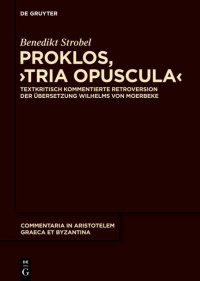 cover of the book Proklos, "Tria opuscula": Textkritisch kommentierte Retroversion der Übersetzung Wilhelms von Moerbeke