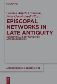 cover of the book Episcopal Networks in Late Antiquity: Connection and Communication Across Boundaries