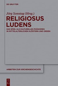 cover of the book Religiosus Ludens: Das Spiel als kulturelles Phänomen in mittelalterlichen Klöstern und Orden