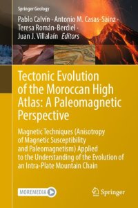 cover of the book Tectonic Evolution of the Moroccan High Atlas: A Paleomagnetic Perspective: Magnetic Techniques (Anisotropy of Magnetic Susceptibility and Paleomagnetism) Applied to the Understanding of the Evolution of an Intra-Plate Mountain Chain