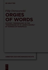 cover of the book Orgies of Words: Mystery Terminology in the "Paraphrase of St. John’s Gospel" by Nonnus of Panopolis