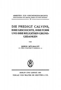 cover of the book Die Predigt Calvins, ihre Geschichte, ihre Form und ihre religiösen Grundgedanken