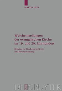 cover of the book Weichenstellungen der evangelischen Kirche im 19. und 20. Jahrhundert: Beitrage Zur Kirchengeschichte und Kirchenordnung