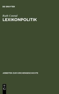 cover of the book Lexikonpolitik: Die erste Auflage der RGG im Horizont protestantischer Lexikographie