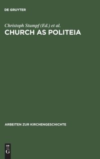 cover of the book Church as Politeia: The Political Self-Understanding of Christianity. Proceedings of a Becket Institute Conference at the University of Oxford, 28 September ¿1 October 2000