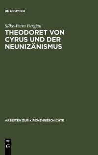 cover of the book Theodoret von Cyrus und der Neunizänismus: Aspekte Der Altkirchlichen Trinitätslehre