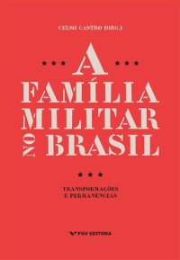 cover of the book A Família Militar No Brasil: Transformações e Permanências