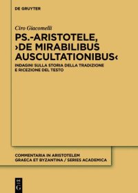 cover of the book Ps.-Aristotele, ›De mirabilibus auscultationibus‹. Indagini sulla storia della tradizione e ricezione del testo