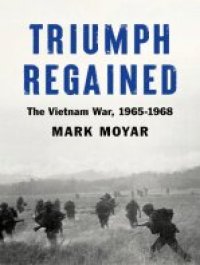 cover of the book Triumph Regained: The Vietnam War, 1965-1968