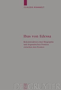 cover of the book Ibas von Edessa: Rekonstruktion einer Biographie und dogmatischen Position zwischen den Fronten