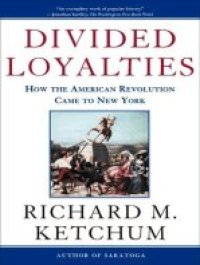 cover of the book Divided Loyalties: How the American Revolution Came to New York