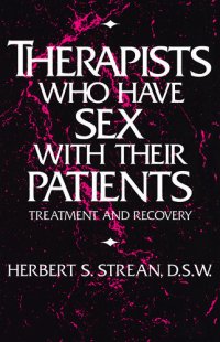 cover of the book Therapists Who Have Sex With Their Patients: Treatment And Recovery