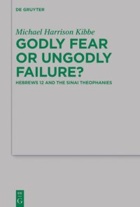 cover of the book Godly Fear or Ungodly Failure?: Hebrews 12 and the Sinai Theophanies