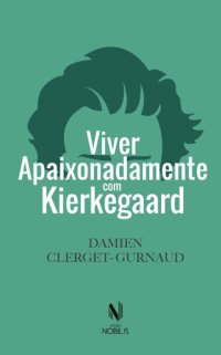 cover of the book Viver Apaixonadamente Com Kierkegaard