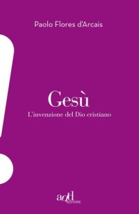 cover of the book Gesù. L'invenzione del Dio cristiano