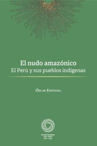 cover of the book El nudo amazónico. El Perú y sus pueblos indígenas