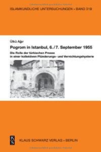 cover of the book Pogrom in Istanbul, 6./7. September 1955: Die Rolle Der Türkischen Presse in Einer Kollektiven Plünderungs- Und Vernichtungshysterie