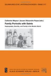 cover of the book Family Portraits with Saints: Hagiography, Sanctity, and Family in the Muslim World