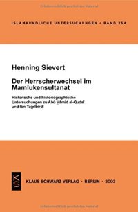 cover of the book Der Herrscherwechsel im Mamlukensultanat: Historische und historiographische Untersuchungen zu Abu Hamid al-Qudsi und Ibn Tagribirdi