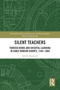 cover of the book Silent Teachers: Turkish Books and Oriental Learning in Early Modern Europe, 1544–1669