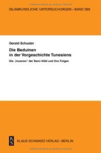 cover of the book Die Beduinen in Der Vorgeschichte Tunesiens: Die Invasion Der Banu Hilal Und Ihre Folgen