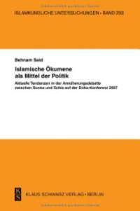 cover of the book Islamische Ökumene ALS Mittel Der Politik: Aktuelle Tendenzen in Der Annäherungsdebatte Zwischen Sunna Und Schia Auf Der Doha-Konferenz 2007