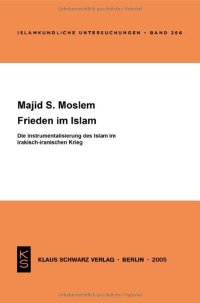 cover of the book Frieden Im Islam: Die Instrumentalisierung Des Islam Im Irakisch-Iranischen Krieg