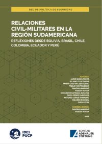 cover of the book Relaciones civil-militares en la región sudamericana. Reϔlexiones desde Bolivia, Brasil, Chile, Colombia, Ecuador y Perú. Red de Política de Seguridad