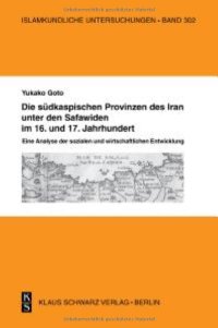 cover of the book Die Südkaspischen Provinzen Unter Den Safawiden Im 16. Und 17. Jahrhundert.: Soziale Und Wirtschaftliche Verhältnisse.