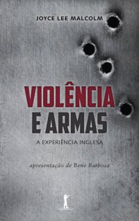 cover of the book Violência e Armas: a Experiência Inglesa